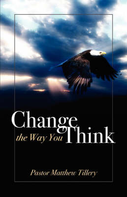 Change the Way You Think by Pastor Matthew Matthew Tillery image