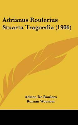 Adrianus Roulerius Stuarta Tragoedia (1906) by Adrien de Roulers image