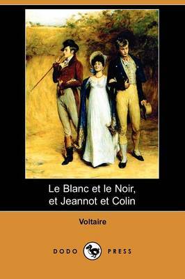 Le Blanc Et Le Noir, Et Jeannot Et Colin (Dodo Press) by Voltaire image
