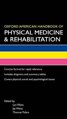 Oxford American Handbook of Physical Medicine & Rehabilitation by Lyn Weiss image