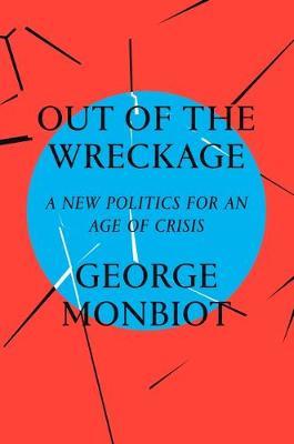 The Out of the Wreckage by George Monbiot image