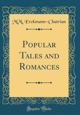 Popular Tales and Romances (Classic Reprint) by MM. Erckmann-Chatrian image