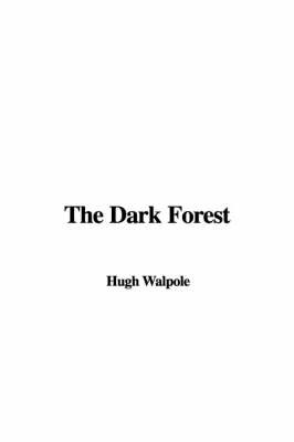 The Dark Forest on Paperback by Hugh Walpole, Sir