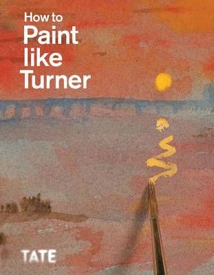How to Paint Like Turner by Nicola Moorby image