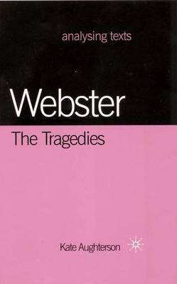 Webster: The Tragedies by Kate Aughterson image