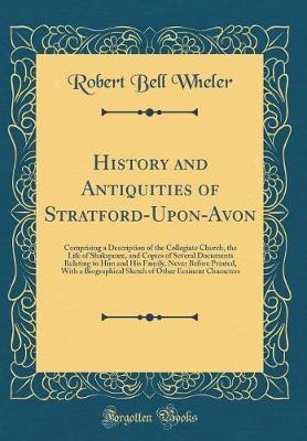 History and Antiquities of Stratford-Upon-Avon by Robert Bell Wheler image