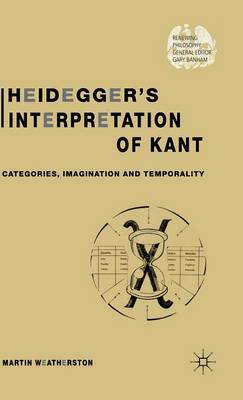 Heidegger’s Interpretation of Kant on Hardback by M Weatherston