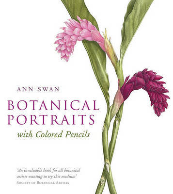 Botanical Portraits with Colored Pencils on Hardback by Ann Swan