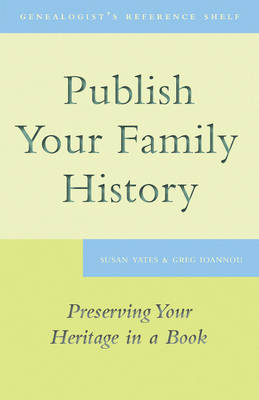 Publish Your Family History by Susan Yates