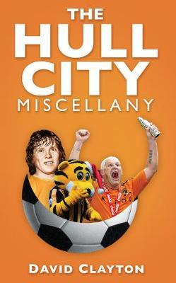 The Hull City Miscellany by David Clayton image