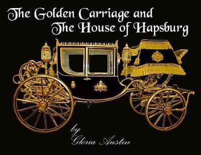 The Golden Carriage and the House of Hapsburg by Gloria a Austin image