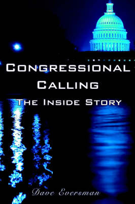 Congressional Calling The Inside Story by Dave Eversman image