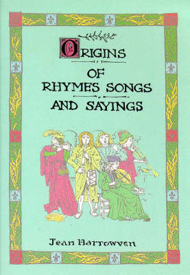Origins of Rhymes, Songs and Sayings: A Companion to Jean Harrowvens' "Origins of Festivals and Feasts" by Jean Harrowven image