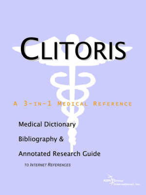 Clitoris - A Medical Dictionary, Bibliography, and Annotated Research Guide to Internet References by ICON Health Publications image