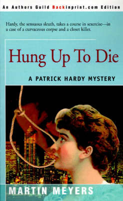 Hung Up to Die on Paperback by Martin Meyers