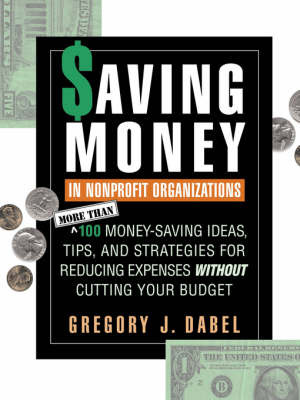 Saving Money in Nonprofit Organizations by Gregory J. Dabel image