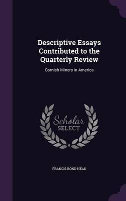 Descriptive Essays Contributed to the Quarterly Review by Francis Bond Head image