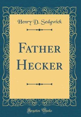 Father Hecker (Classic Reprint) by Henry D Sedgwick image