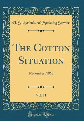 The Cotton Situation, Vol. 91 by U S Agricultural Marketing Service image