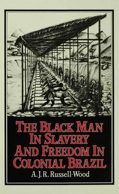 The Black Man in Slavery and Freedom in Colonial Brazil on Hardback by A.J.R.Russell- Wood