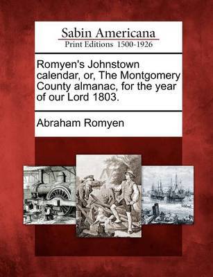 Romyen's Johnstown Calendar, Or, the Montgomery County Almanac, for the Year of Our Lord 1803. by Abraham Romyen image