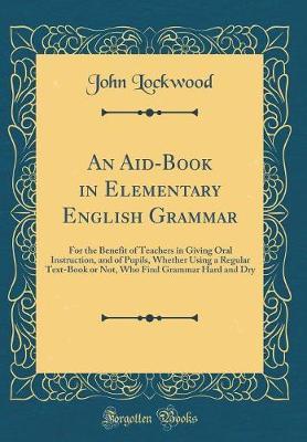 An Aid-Book in Elementary English Grammar by John Lockwood image