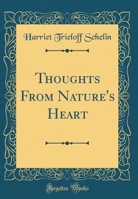Thoughts from Nature's Heart (Classic Reprint) by Harriet Trieloff Schelin image