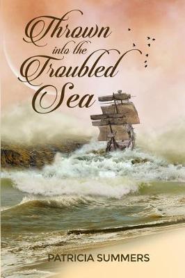 Thrown Into the Troubled Sea by Patricia Summers image