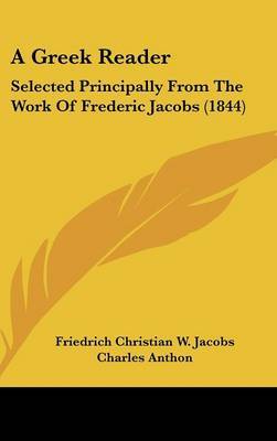 A Greek Reader: Selected Principally from the Work of Frederic Jacobs (1844) by Friedrich Christian W Jacobs image