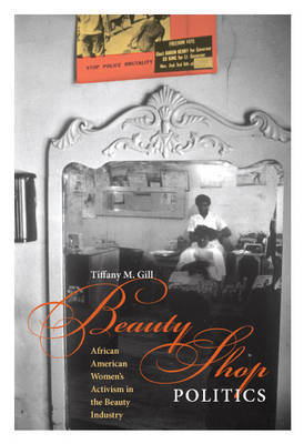 Beauty Shop Politics on Hardback by Tiffany M. Gill