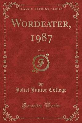 Wordeater, 1987, Vol. 60 (Classic Reprint) by Joliet Junior College image