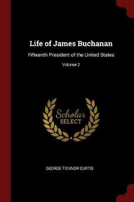 Life of James Buchanan by George Ticknor Curtis image