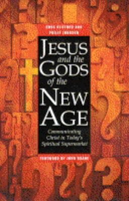 Jesus and the Gods of the New Age: Communicating Christ in Today's Spiritual Supermarket by Ross Clifford image