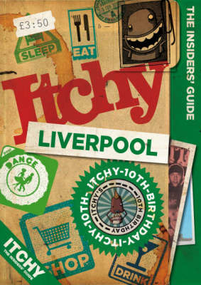 Itchy Liverpool: A City and Entertainment Guide to Liverpool: Insiders Guide image