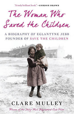 The Woman Who Saved the Children by Clare Mulley image