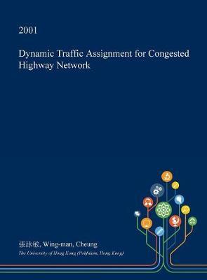 Dynamic Traffic Assignment for Congested Highway Network on Hardback by Wing-Man Cheung