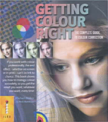 Getting Colour Right: The Complete Guide to Colour Correction on Paperback by Michael Walker