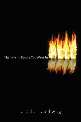 The Twenty People You Meet in Hell on Paperback by Judith M Ludwig