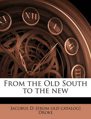 From the Old South to the New on Paperback by Jacobus D Droke