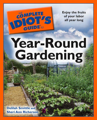 The Complete Idiot's Guide to Year-Round Gardening by Delilah Smittle image