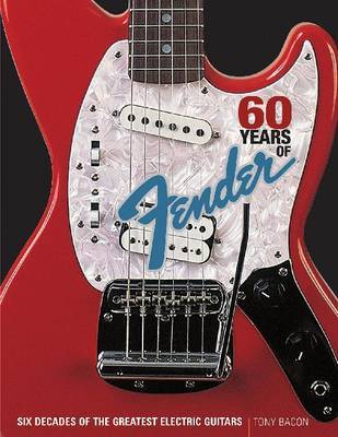 60 Years of Fender by Tony Bacon image