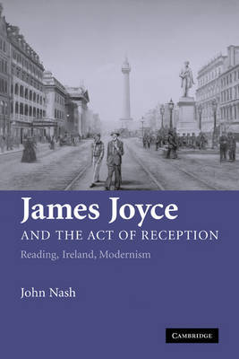 James Joyce and the Act of Reception by John Nash image