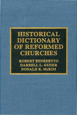 Historical Dictionary of the Reformed Churches on Hardback by Robert Benedetto