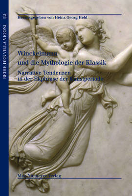 Winckelmann Und Die Mythologie Der Klassik: Narrative Tendenzen in Der Ekphrase Der Kunstperiode on Paperback