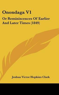 Onondaga V1: Or Reminiscences Of Earlier And Later Times (1849) by Joshua Victor Hopkins Clark image