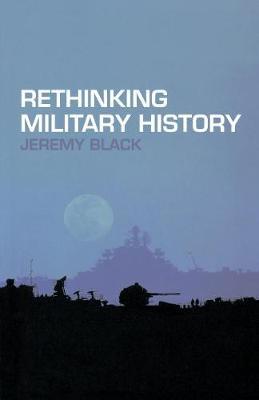 Rethinking Military History by Jeremy Black image
