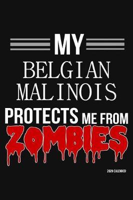 My Belgian Malinois Protects Me From Zombies 2020 Calender image