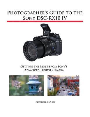 Photographer's Guide to the Sony DSC-RX10 IV by Alexander S White image