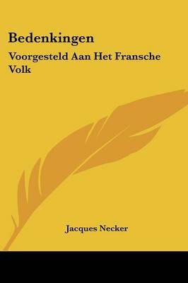 Bedenkingen: Voorgesteld Aan Het Fransche Volk: Aangaande Het Rechtsgeding (1793) on Paperback by Jacques Necker