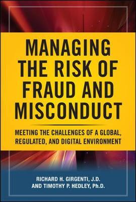 Managing the Risk of Fraud and Misconduct: Meeting the Challenges of a Global, Regulated and Digital Environment by Richard H. Girgenti image